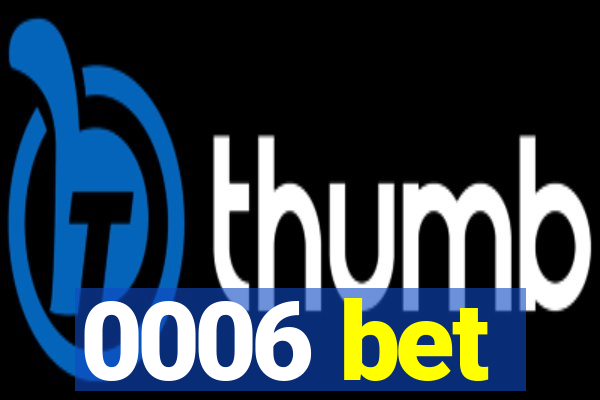 0006 bet